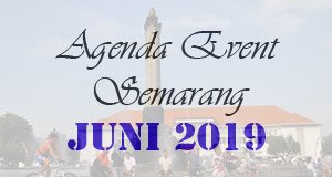 Jadwal Event Juni 2019 di Semarang